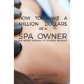 How to Make a Million Dollars as a Spa Owner: The Secret Formula to Success Revealed!