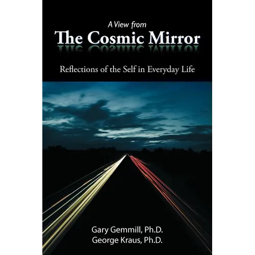 A View from the Cosmic Mirror: Reflections of the Self in Everyday Life