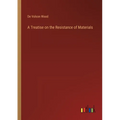 A Treatise on the Resistance of Materials