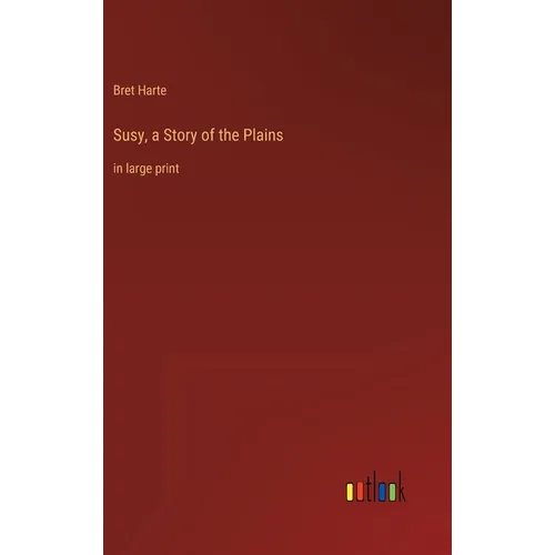 Susy, a Story of the Plains: in large print