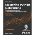 Mastering Python Networking - Third Edition: Your one-stop solution to using Python for network automation, programmability, and DevOps