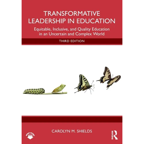 Transformative Leadership in Education: Equitable, Inclusive, and Quality Education in an Uncertain and Complex World