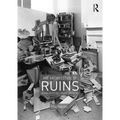 The Architecture of Ruins: Designs on the Past, Present and Future