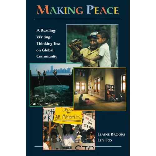Making Peace: A Reading/Writing/Thinking Text on Global Community