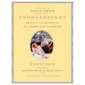 Food and Friends: Recipes and Memories from Simca's Cuisine