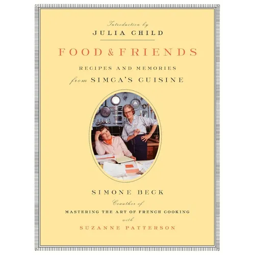 Food and Friends: Recipes and Memories from Simca's Cuisine