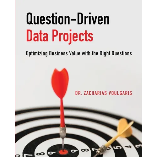 Question-Driven Data Projects: Optimizing Business Value with the Right Questions