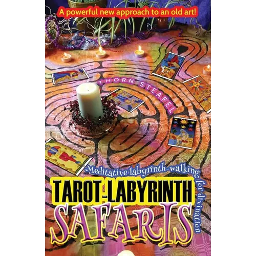 Tarot-Labyrinth Safaris: Meditative labyrinth-walking for divination