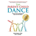 The Parent-Child Dance: A Guide To Help You Understand and Shape Your Child's Behavior