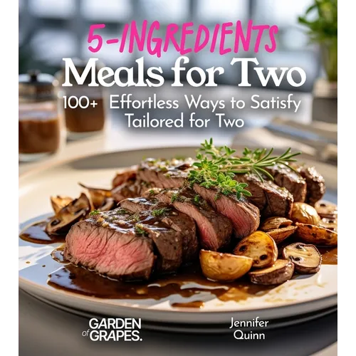 5-Ingredient Meals for Two: 100+ Effortless Ways to Satisfy, Tailored for Two, Picture Included