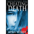 Cheating Death: The Immortal Descendants book 5