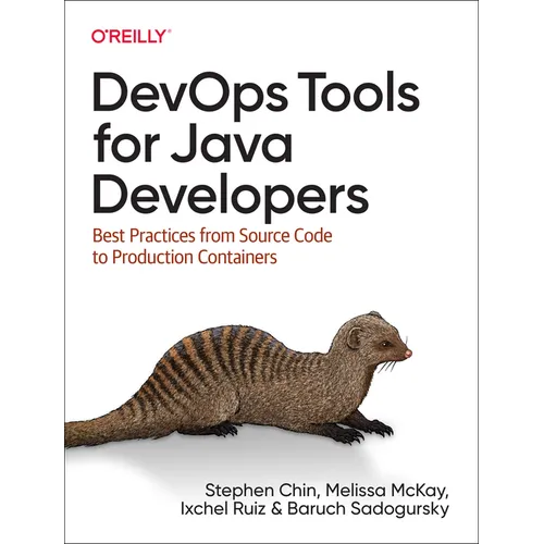 Devops Tools for Java Developers: Best Practices from Source Code to Production Containers
