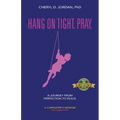 Hang on Tight. Pray.: A Journey from Perfection to Peace