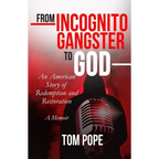 From Incognito Gangster To God: An American Story of Redemption and Restoration - Paperback