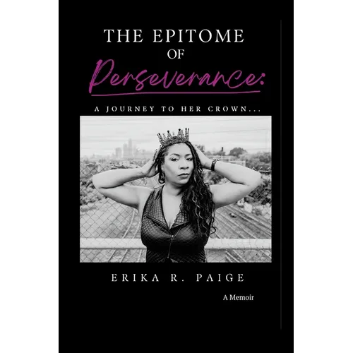 The Epitome of Perseverance: A Journey To Her Crown