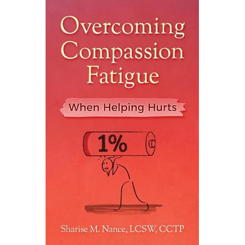 Overcoming Compassion Fatigue: When Helping Hurts
