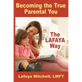 The Lafaya Way: Becoming the True Parental You