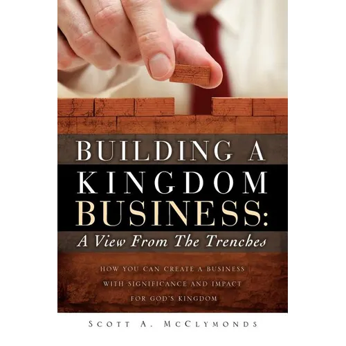 Building a Kingdom Business: A View From the Trenches