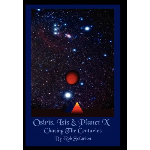 Osiris, Isis & Planet X: Chasing the Centuries
