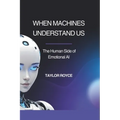 When Machines Understand Us: The Human Side of Emotional AI