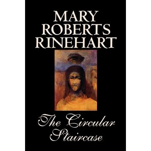 The Circular Staircase by Mary Roberts Rinehart, Fiction, Classics, Mystery & Detective