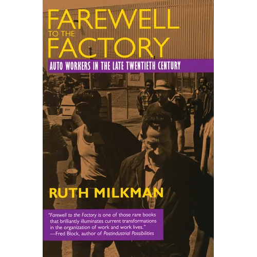 Farewell to the Factory: Auto Workers in the Late Twentieth Century