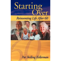 Starting Over: Reinventing Life After 60
