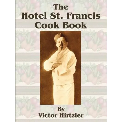The Hotel St. Francis Cook Book