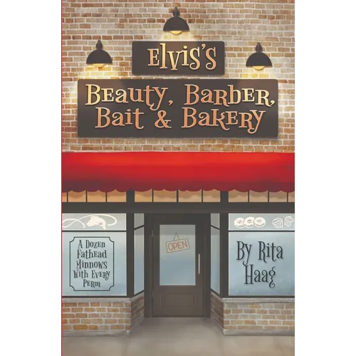 Elvis's Beauty, Barber, Bait & Bakery: A Dozen Fathead Minnows With Every Perm