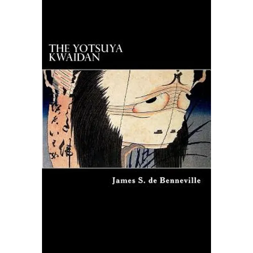 The Yotsuya Kwaidan: Tales of the Tokugawa I
