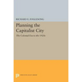 Planning the Capitalist City: The Colonial Era to the 1920s