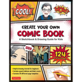 Create Your Own Comic Book: A Sketchbook & Drawing Guide for Kids (with 124 Practice Pages!)