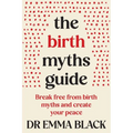 The Birth Myths Guide: Break free from birth myths and create your peace