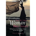 The Second Woman Bible Study: Healing from Intimate Partner Violence and Post-Abortion Grief