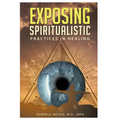 Exposing Spiritualistic Practices in Healing (New Edition)