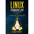 LINUX Command-Line for Beginners: A Comprehensive Step-by-Step Starting Guide to Learn Linux from Scratch to Bash Scripting and Shell Programming