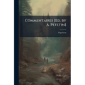 Commentaires [Ed. by A. Petetin]