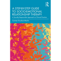 A Step-by-Step Guide to Socio-Emotional Relationship Therapy: A Socially Responsible Approach to Clinical Practice