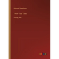 Twice-Told Tales: in large print