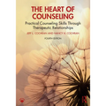 The Heart of Counseling: Practical Counseling Skills Through Therapeutic Relationships