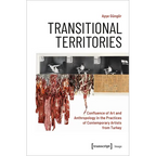 Transitional Territories: Confluence of Art and Anthropology in the Practices of Contemporary Artists from Turkey - Paperback