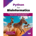 Python for Bioinformatics: Using machine learning for drug discovery, cluster analysis, and phylogenetics (English Edition)