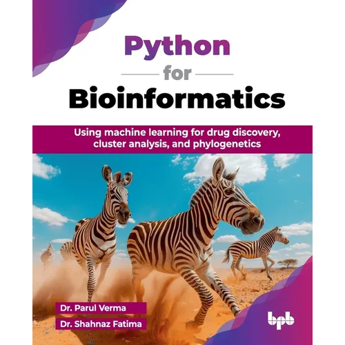 Python for Bioinformatics: Using machine learning for drug discovery, cluster analysis, and phylogenetics (English Edition)
