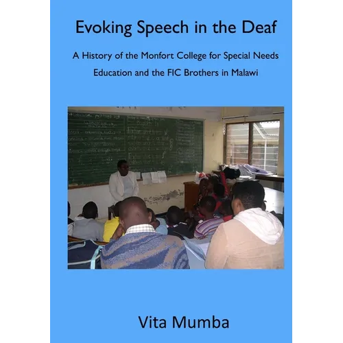 Evoking Speech in the Deaf: A History of the Montfort College for Special Needs Education and the FIC Brothers in Malawi