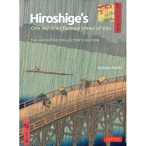 Hiroshige's One Hundred Famous Views of EDO: The Definitive Collector's Edition (Woodblock Prints)