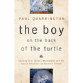 The Boy on the Back of the Turtle: Seeking God, Quince Marmalade, and the Fabled Albatross on Darwin's Islands
