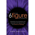The Six Figure Schedule: Streamline Your Schedule and Skyrocket to Six Figures Using the Science of Iridology