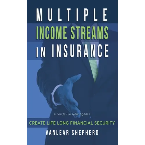 Multiple Income Streams in Insurance: Create Life Long Financial Security