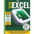 The 2024 Excel: The All In One Absolute Beginner's Comprehensive Guide to Learn All the Functions & Formulas with Step-by-Step Explana