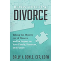 Deconstructing Divorce: Taking the Mystery out of Divorce and Its Impact on Your Family, Finances, and Future